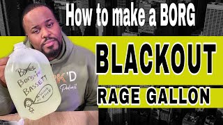 How to Make a BORG: Blackout Rage Gallon