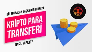 Borsalar Arası Kripto Para Transferi Nasıl Yapılır?