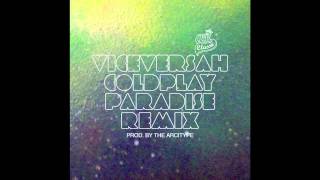 Coldplay - Paradise (VICEVERSAH + The Arcitype Remix)