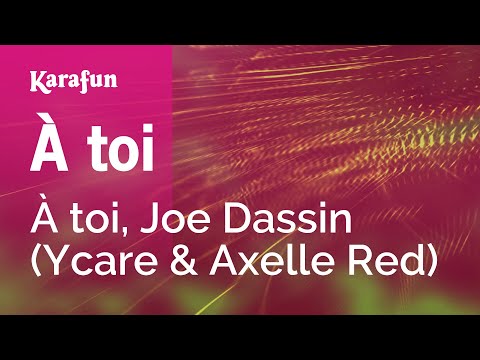 À toi - À toi, Joe Dassin (Ycare & Axelle Red) | Karaoke Version | KaraFun