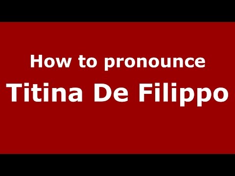 How to pronounce Titina De Filippo (Italian/Italy)  - PronounceNames.com
