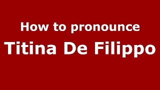 How to pronounce Titina De Filippo