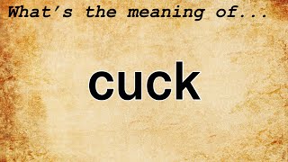 Cuck Meaning : Definition of Cuck
