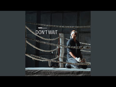 Don't Wait