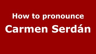 How to pronounce Carmen Serdán