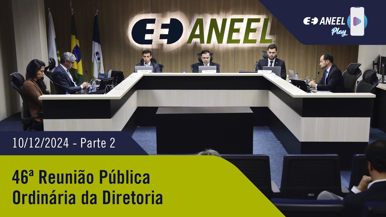 46ª Reunião Pública Ordinária ANEEL – 10/12/2024 – Parte 2