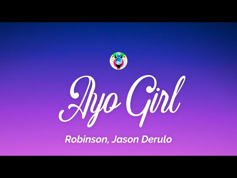 Robinson, Jason Derulo - Ayo Girl (Lyrics)