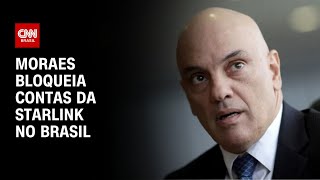 Moraes bloqueia contas da Starlink no Brasil | CNN 360°