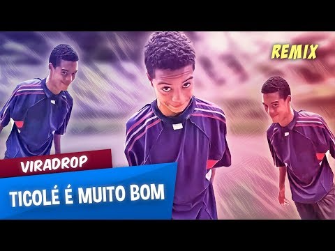 TICOLÉ É MUITO BOM (Viradrop Remix)