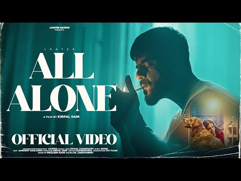ALL ALONE (Official Video) | Loafer | Nixon | Kirpal Sain | Latest Punjabi Song | 2025
