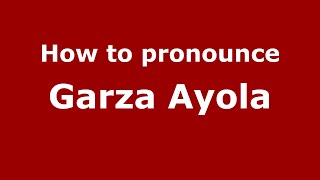 How to pronounce Garza Ayola