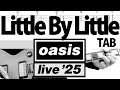 「Little By Little Live'25」Live from London, 2 August '25 Ver. - Oasis Guitar Cover TAB w/Lyrics
