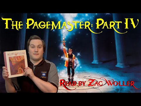 The Pagemaster: Part 4 - Read by Zac Woller