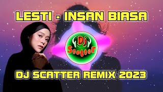 Download lagu LESTI - INSAN BIASA [DJ SKATTER REMIX 2023]#lestikejora #insanbiasa mp3