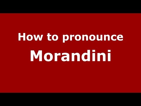 How to pronounce Morandini