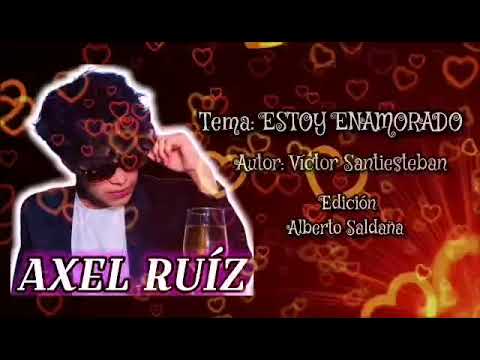 Axel Ruiz❗ESTOY ENAMORADO❗
