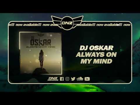 DNZ500 // DJ OSKAR - ALWAYS ON MY MIND (Official Video DNZ Records)