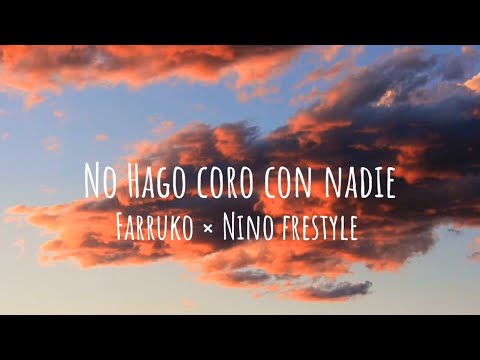 No hago coro con nadie - Farruko Ft Nino frestyle (Letra/Lyrics)