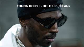 Young Dolph - Hold Up (Clean Version)
