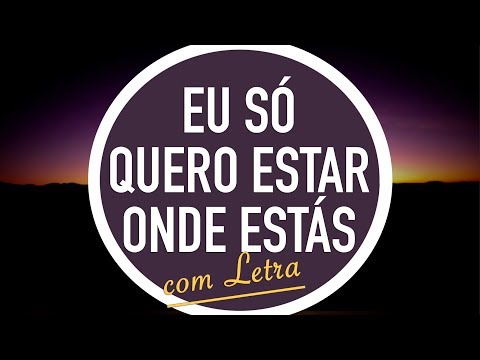 Eu só quero estar onde estás video