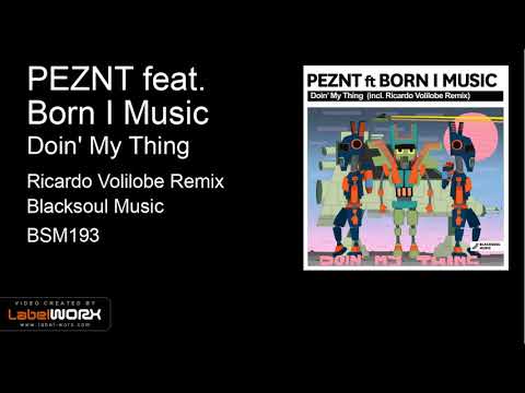 PEZNT feat. Born I Music - Doin' My Thing (Ricardo Volilobe Remix)