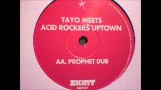 Prophet Dub - Tayo vs Acid Rockers Uptown
