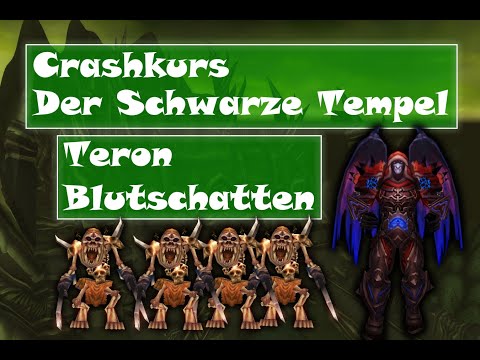 [WoW TBC] Der Schwarze Tempel Crashkurs - Teron Blutschatten!