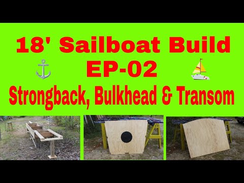 (S-1 Ep-27) 18’ Sailboat Build (Strongback, Bulkhead, Transom) Part 2