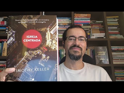 Igreja centrada de Tim Keller