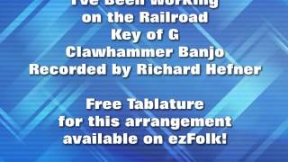 I've Been Working on the Railroad - Clawhammer Banjo - Free Tablature