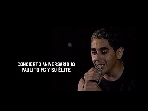 Paulito FG - X Aniversario (Concierto Completo)