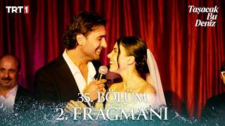 Taşacak Bu Deniz 35. Bölüm 2. Fragmanı @trt1