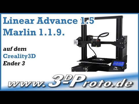 Linear Advance 1.5. mit Marlin 1.1.9. und dem Ender 3 von Creality3D, www.3d-proto.de