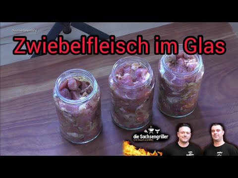 Zwiebelfleisch im Glas | Fleisch einkochen und haltbar machen | Die Sachsengriller