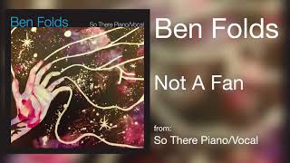 Ben Folds - &quot;Not A Fan&quot; [Audio Only]