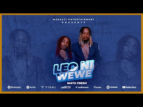 Watu Fresh - Leo Ni Wewe (  Lyrics )