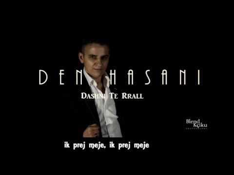Den Hasani - Dashni Te Rrall (Official Lyrics Video ) HD
