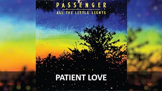 PASSENGER - PATIENT LOVE LYRICS