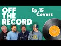 The Best Cover Versons Off The Record Ep 15