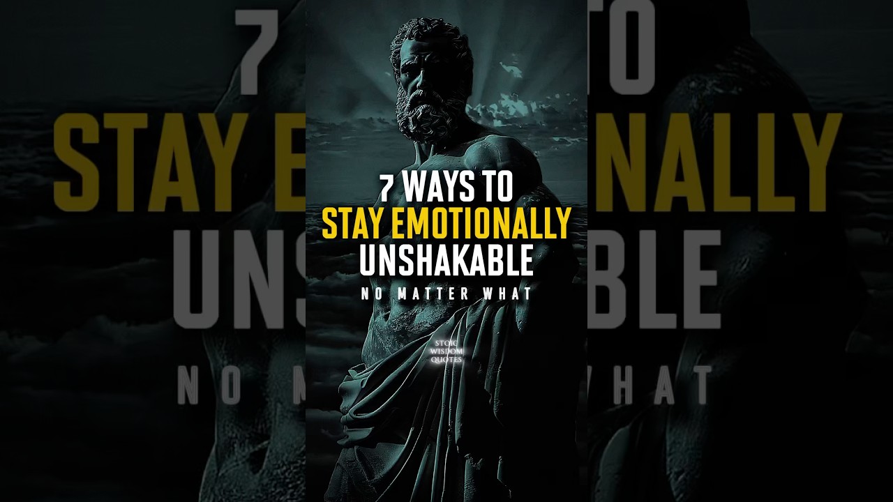 7 Ways To Stay Emotionally Unshakable | Stoic Resilience