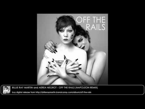 Billie Ray Martin and Aerea Negrot - Off The Rails (Napoleon Remix)