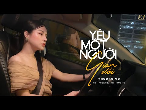 Yêu Một Người Gian Dối - Như Việt | Thương Võ Cover
