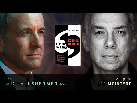 How to Talk to a Science Denier (Shermer with Lee McIntyre)
