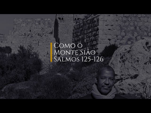 Como os Montes de Si&atilde;o - Salmos 125 126 por Miguel Nicolaevsky
