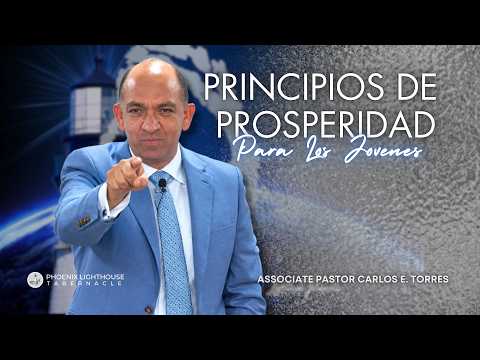 Principios De Prosperidad Para Jóvenes | Associate Pastor Carlos E. Torres | PLT