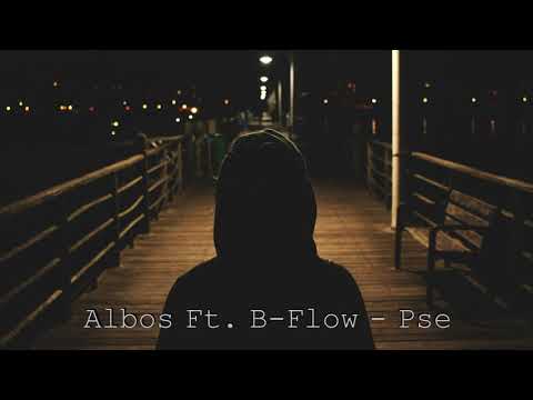 Albos ft B-Flow - Pse