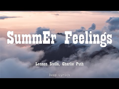 Lennon Stella, Charlie Puth - Summer Feelings (Lyrics) 🎵