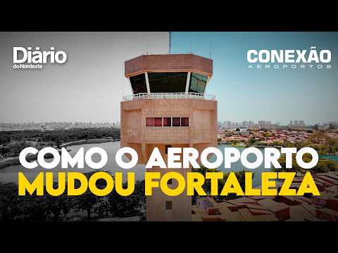 Como o entorno do Aeroporto de Fortaleza mudou? Veja novo episódio do Conexão Aeroportos