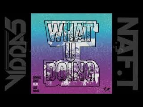 DENNIS CRUZ Feat LEO WOOD  what u doing (mousse ts 'deep shizzle' remix)