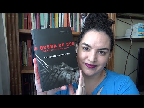 LIVRO: A queda do céu - palavras de um xamã yanomami, de Davi Kopenawa e Bruce Albert